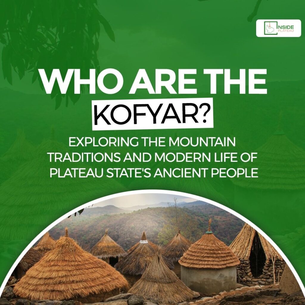 WHO ARE THE KOFYAR? EXPLORING THE MOUNTAIN TRADITIONS AND MODERN LIFE OF PLATEAU STATE'S ANCIENT PEOPLE 90816314 1ee9 4dac a507 9f76391bf86e.jpg