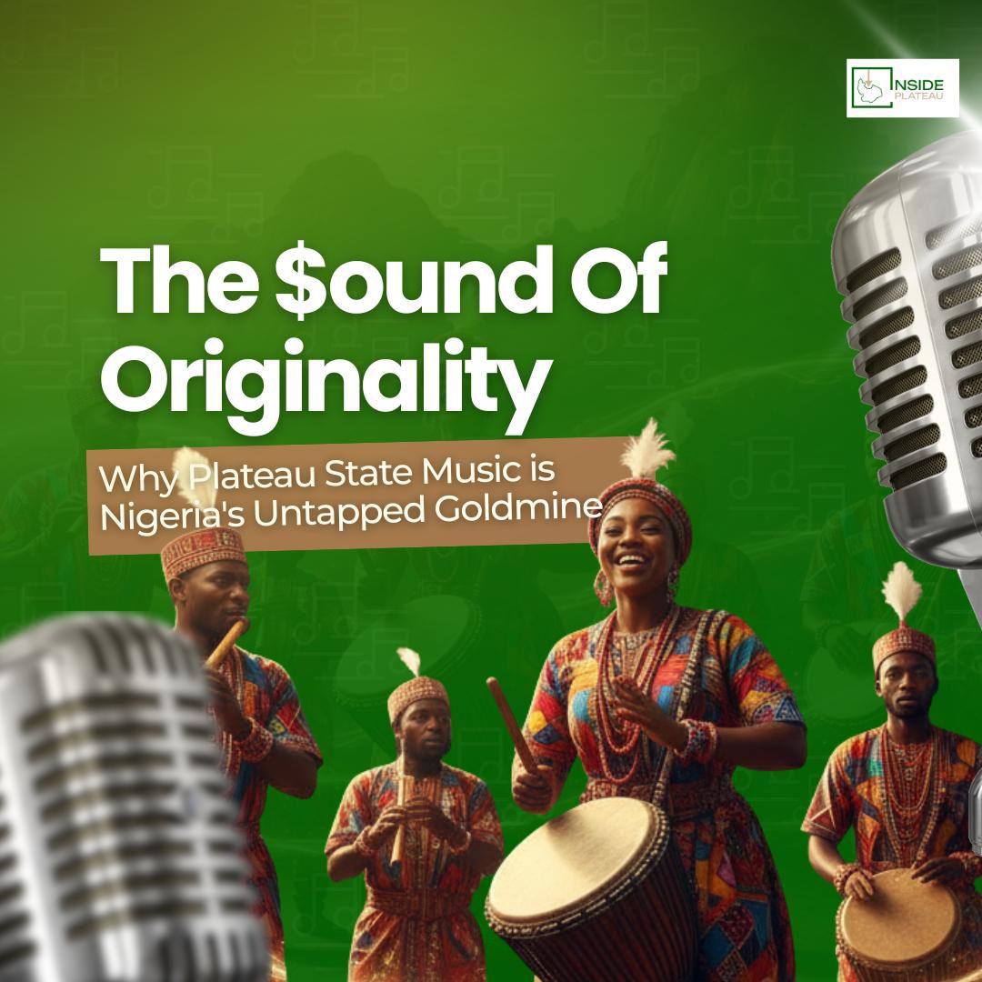 The $ound of Originality: Why Plateau State Music is Nigeria’s Untapped Goldmine.