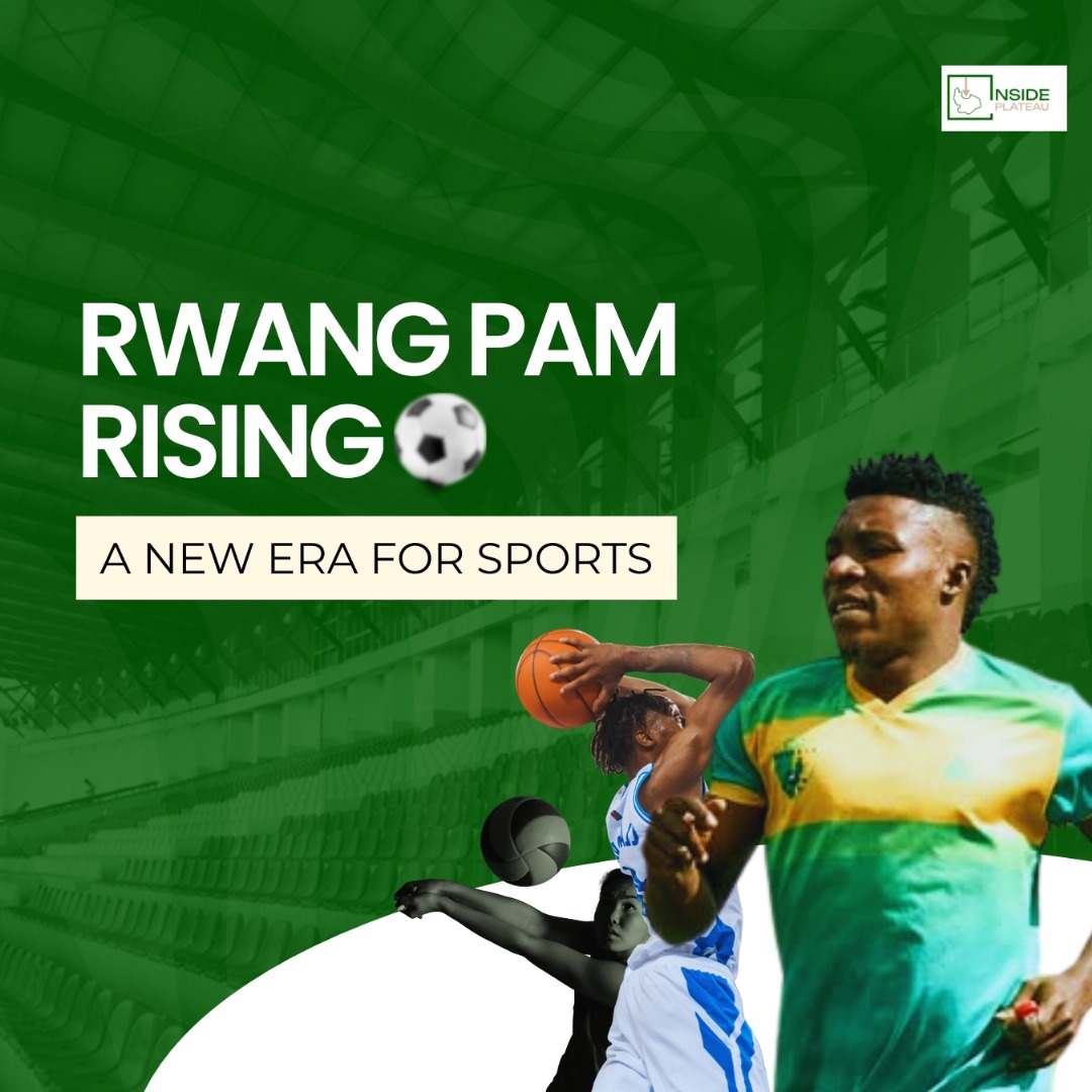 RWANG PAM RISING: A NEW ERA FOR SPORTS IN PLATEAU STATE