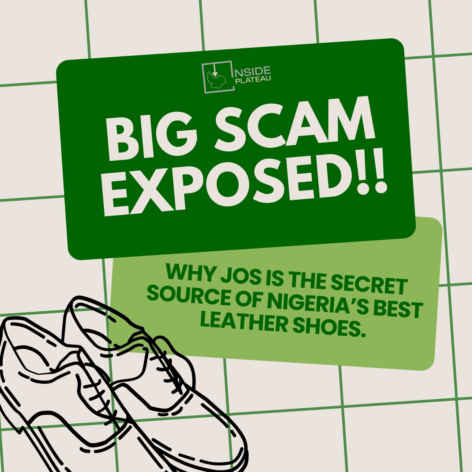 Big Scam Exposed: Why Jos Is The Secret Source Of Nigeria’s Best Leather Shoes.