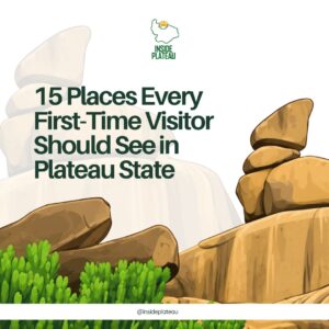 15 Places Every First-Time Visitor Should See in Plateau State