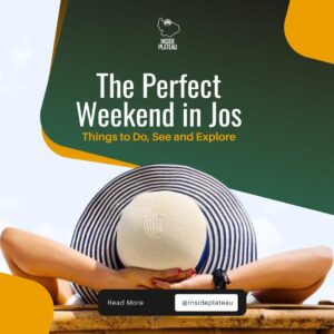 The Perfect Weekend in Jos: What to Do, See and Explore