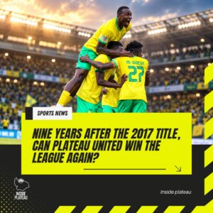 Nine Years After the 2017 Title, Can Plateau United Win the League Again?