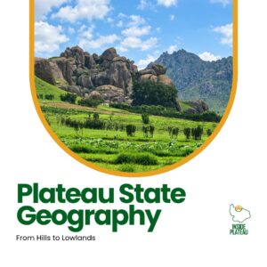 Plateau State Geography: From Hills to Lowlands